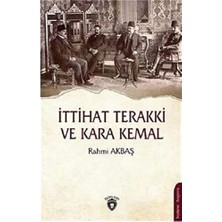 Ittihat Terakki ve Kara Kemal