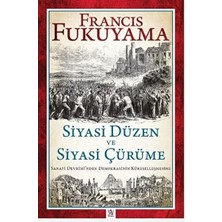 Siyasi Düzen ve Siyasi Çürüme: Sanayi Devrimi’nden Demokrasinin Küreselleşmesine