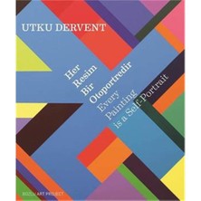 Her Resim Bir Otoportredir - Every Paintings Is A Self-Po