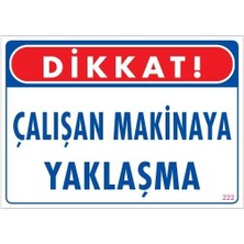 Elma Shop Çalışan Makinaya Yaklaşma Uyarı Levhası 25X35 Kod: 222