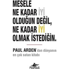 Mesele Ne Kadar Iyi Olduğun Değil, Ne Kadar Iyi Olmak Istediğin.