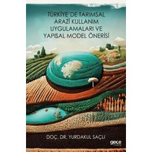 Gece Kitaplığı Türkiye’de Tarımsal Arazi Kullanım Uygulamaları ve Yapısal Model Önerisi