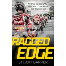 Ragged Edge: The Brutal True Story Of The Isle Of Man Tt - The World's Most Dangerous Race