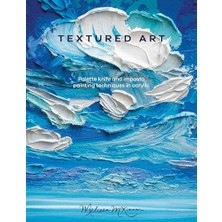 Textured Art: Palette Knife And Impasto Painting Techniques In Acrylic