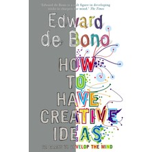 How To Have Creative Ideas: 62 Exercises To Develop The Mind