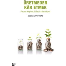 Üretmeden Kar Etmek: Finans Hepimizi Nasıl Sömürüyor