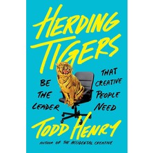 Herding Tigers: Be The Leader That Creative People Need