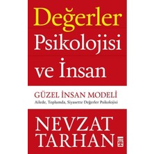 Değerler Psikolojisi ve Insan: Güzel Insan Modeli - Ailede, Toplumda, Siyasette Değerler Psikolojisi