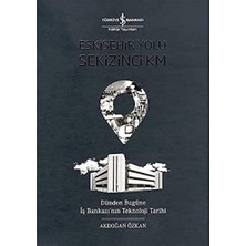 Eskişehir Yolu Sekizinci Km (Ciltli): Dünden Bugüne Iş Bankası’nın Teknoloji Tarihi