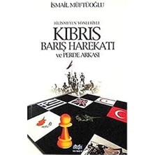 Bilinmeyen Yönleriyle Kıbrıs Barış Harekatı ve Perde Arkası