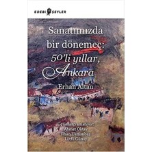 Sanatımızda Bir Dönemeç 50 Li Yıl.ank.: Üç Sanatçı Anlatıyor: Ahmet Oktay, Ilhan Usmanbaş, Lütfü Günay