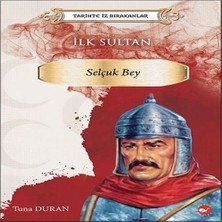 Colezium Tarihte Iz Bırakanlar - Ilk Sultan- Selçuk Bey