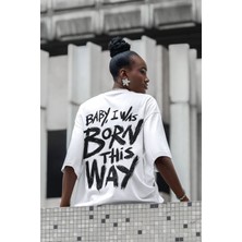 Sevbano Baby I Was Born This Way Yazılı Sırt Baskılı Unisex Oversize Şarkıcı Lady Gaga Tişört