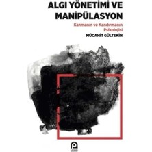 Algı Yönetimi ve Manipülasyon: Kanmanın ve Kandırmanın Psikolojisi