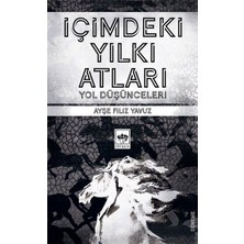 Içimdeki Yılkı Atları - Yol Düşünceleri
