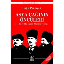 Asya Çağınının Öncüleri - 21. Yüzyılda Lenin Atatürk ve Mao
