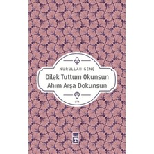 Dilek Tuttum Okunsun Ahım Arşa Dokunsun