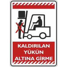İsg Tabelam 35X50CM/ETIKET/KALDIRILAN Yükün Altına Girme