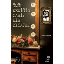 Ömür Dediğin Zarif Bir Ziyafet