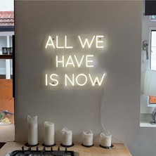 All We Have Is Now Neon LED Işık