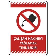 İsg Tabelam 25X35CM/FOSFORLU Kompozit/çalışan Makineyi Yağlamak Tehlikelidir!