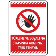 İsg Tabelam 35X50CM/DEKOTA/YÜKLEME ve Boşaltma Sırasında Aracınızı Terk Etmeyin