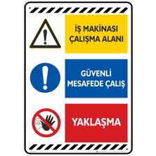 İsg Tabelam 35X50CM/ETIKET/İŞ Makinası Çalışma Alanı Güvenli Mesafede Çalış Yaklaşma