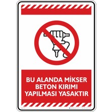 İsg Tabelam 35X50CM/FOSFORLU Kompozit/bu Alanda Mikser Beton Kırımı Yapılması Yasaktır