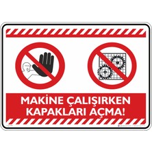 İsg Tabelam 25X35CM/ETIKET/MAKINE Çalışırken Kapakları Açma