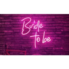 Bride To Be Neon LED Duvar Yazısı