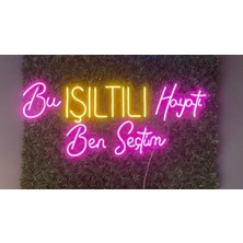 Bu Işıltılı Hayatı Ben Seçtim Yazılı Neon LED Aydınlatma