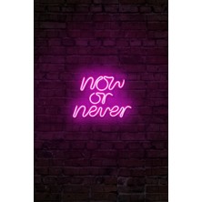 Neon LED Işıklı Now Or Never Yazısı