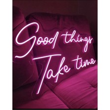 Good Things Take Time Neon LED Yazı