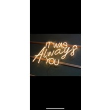 It Was Always You Tasarımlı Neon LED