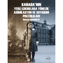 Liman Yayınevi Kanada'nın Yerli Çocuklara Yönelik Asimilasyon ve Soykırım Politiklaları