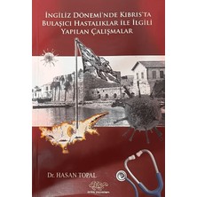 Ürün Yayınları Ingiliz Dönemi'nde Kıbrıs'ta Bulaşıcı Hastalıklar ile Ilgili Yapılan Çalışmalar