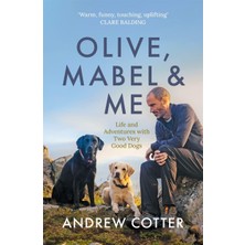Olive, Mabel & Me: Life And Adventures With Two Very Good Dogs