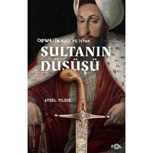 Sultanın Düşüşü: Osmanlı'da Kriz ve Isyan