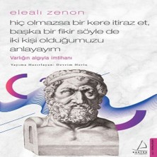 Bigelal Elealı Zenon- Hiç Olmazsa Bir Kere Itiraz Et, Başka Bir Fikir Söyle De Iki Kişi Olduğumuzu