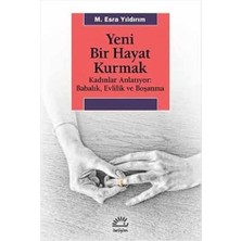 Yeni Bir Hayat Kurmak: Kadınlar Anlatıyor: Babalık, Evlilik ve Boşanma