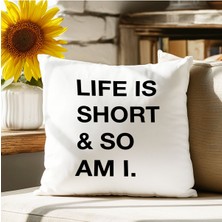 Qoeuyl Boutique Life Is Short So Am I Baskılı Komik Hediyelik Elyaf Dolgulu Dekoratif Yastık