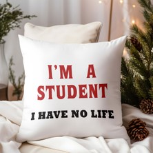 Qoeuyl Boutique I'm A Student I Have No Life Öğrenci Baskılı Elyaf Dolgulu Hediyelik Yastık