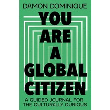 You Are A Global Citizen: A Guided Journal For The Culturally Curious