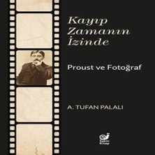 Bigelal Kayıp Zamanın Izinde Proust ve Fotoğraf