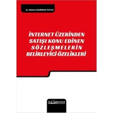 Internet Üzerinden Satışı Konu Edinen Sözleşmelerin Belirleyici Özellikleri