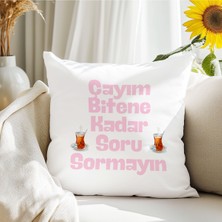 Qoeuyl Boutique Çayım Bitene Kadar Soru Sormayın Baskılı Komik Hediyelik Elyaf Saten Dekoratif Yastık