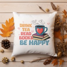 Qoeuyl Boutique Drink Tea Read Books Be Happy Baskılı  Hediyelik Elyaf Saten Dekoratif Yastık