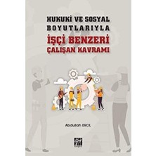 Hukuki ve Sosyal Boyutlarıyla Işçi Benzeri Çalışan Kavramı