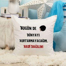 Qoeuyl Boutique Bugün De Dunyayı Kurtarmayacağım Hadi Dağılın Baskılı Komik Hediyelik Elyaf Saten Dekoratif Yastık