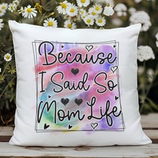 Qoeuyl Boutique Because I Said So Mom Life Baskılı Anneler Günü Hediyelik Elyaf Dolgulu Saten Dekoratif Yastık